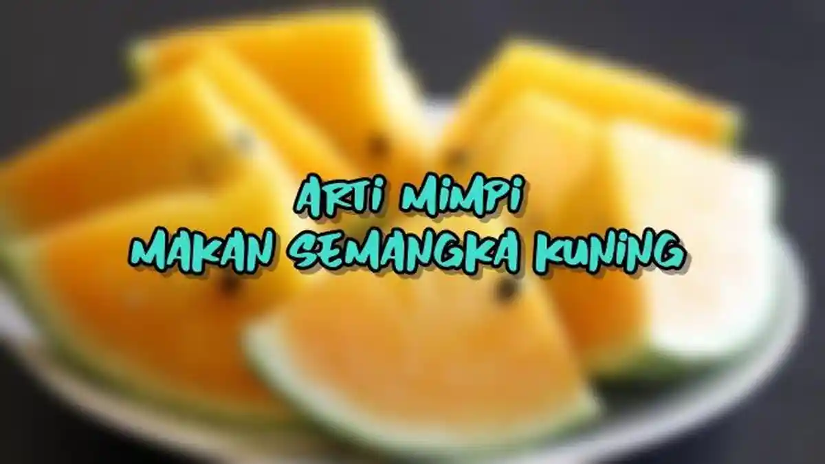 Arti Mimpi Makan Semangka Kuning, Pertanda Anda Memperluas Wawasan, Ini Tafsir Lengkapnya