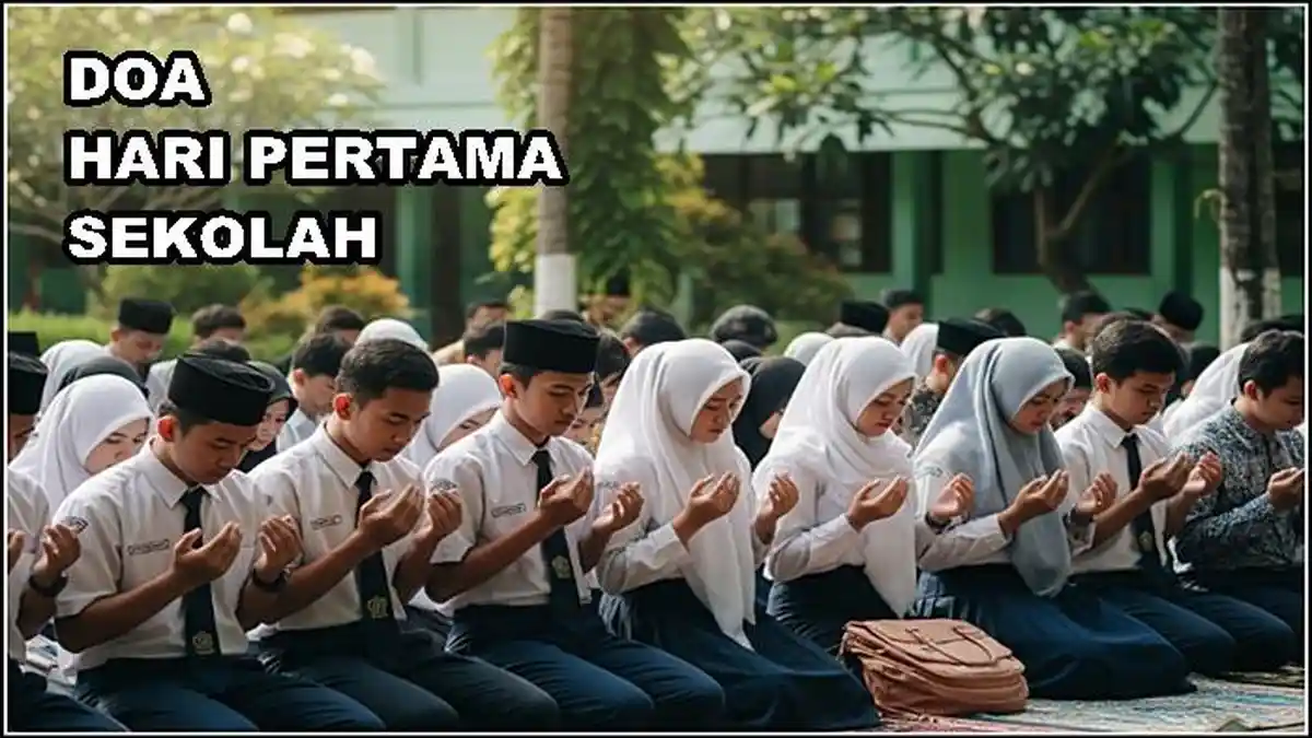 6 Doa Hari Pertama Sekolah Tahun Ajaran 2025/2026 Terlengkap, Tulisan Arab dan Latin Berikut Arti
