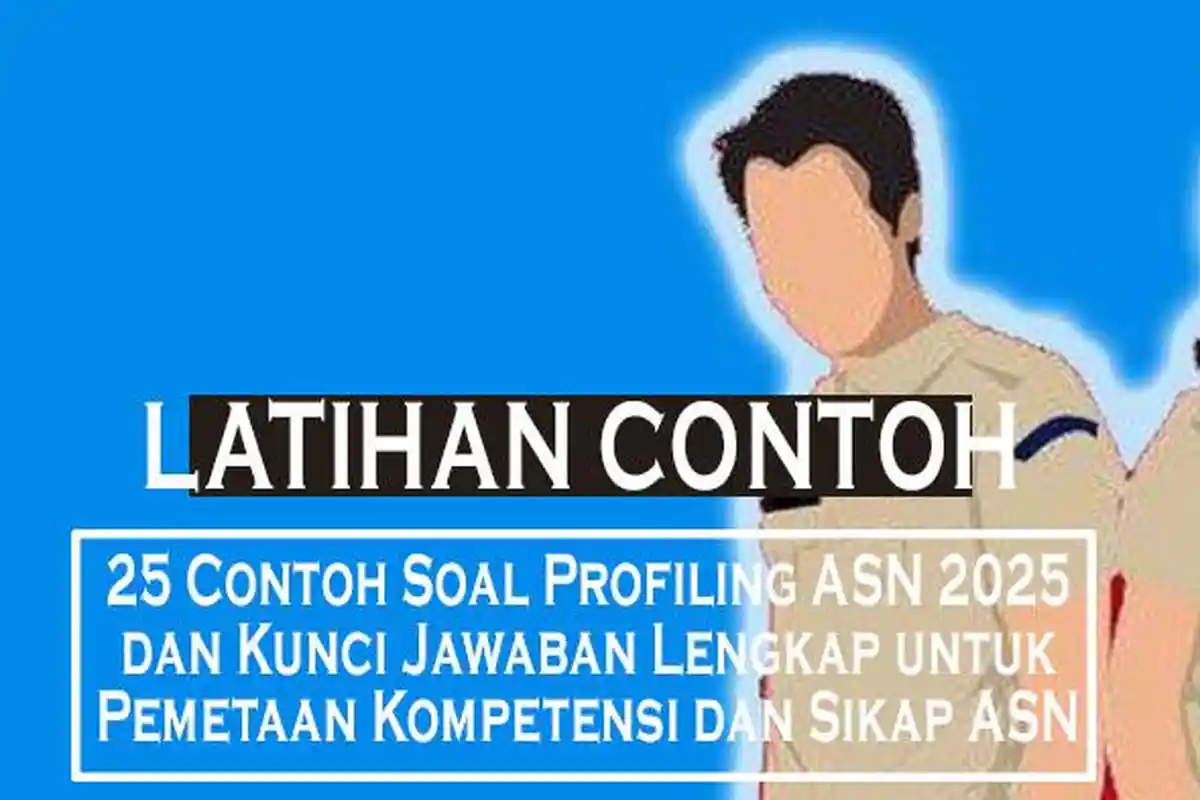 25 Contoh Soal Profiling ASN 2025 dan Kunci Jawaban Lengkap untuk Pemetaan Kompetensi dan Sikap ASN