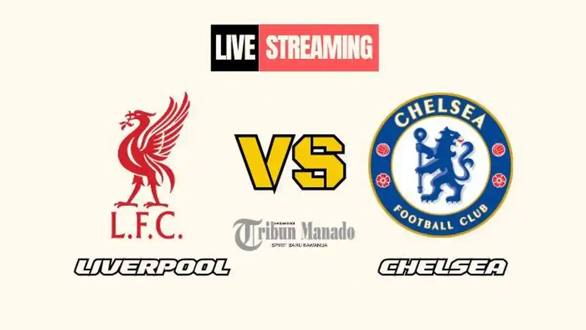 Link Live Streaming Liverpool vs Chelsea 20 Oktober 2024, Kick Off Pukul 22.30 WIB