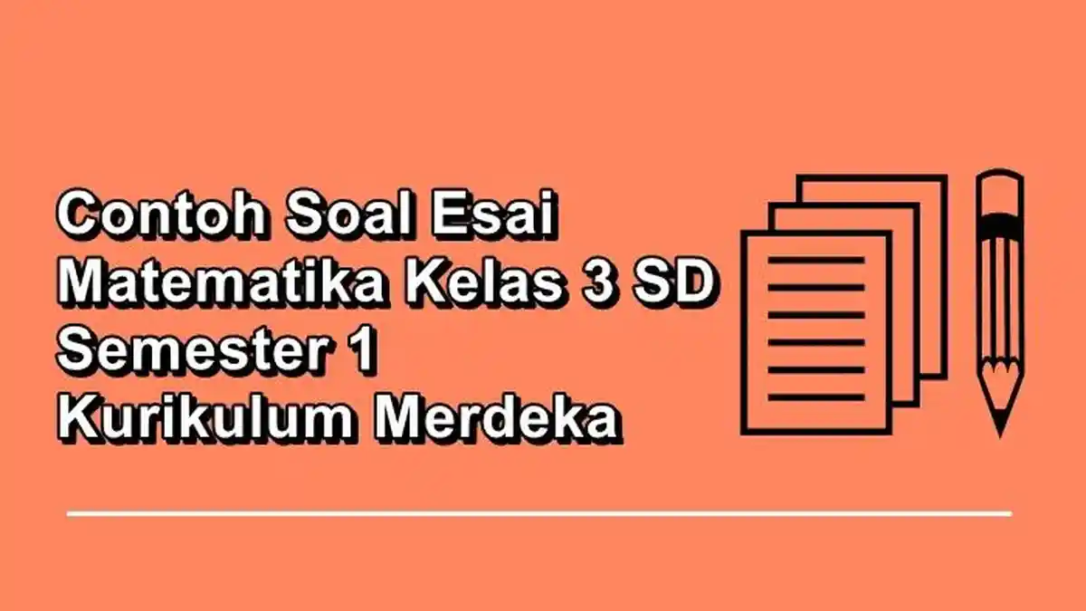 Contoh Soal Esai Matematika Kelas 3 SD Semester 1 Kurikulum Merdeka