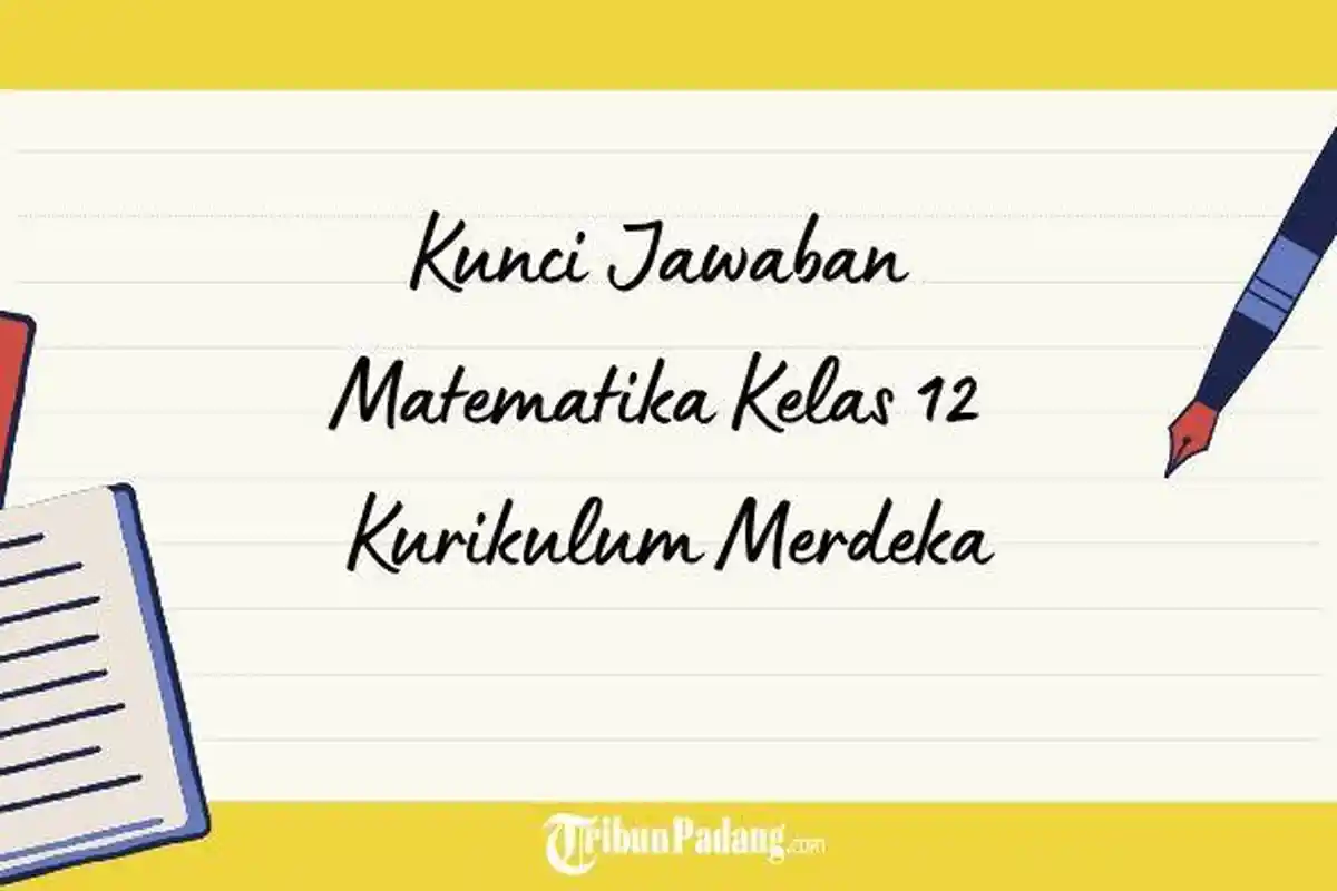 Kunci Jawaban Matematika Kelas 12 Kurikulum Merdeka: Mean dari Data 5, 7, 9, 11, 13 adalah