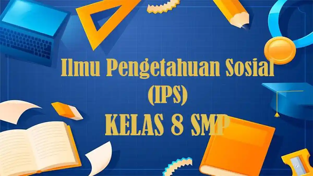 60 Soal IPS Kelas 8 SMP Semester 2 Kurikulum Merdeka Tahun 2025, Jawaban Pilihan Ganda