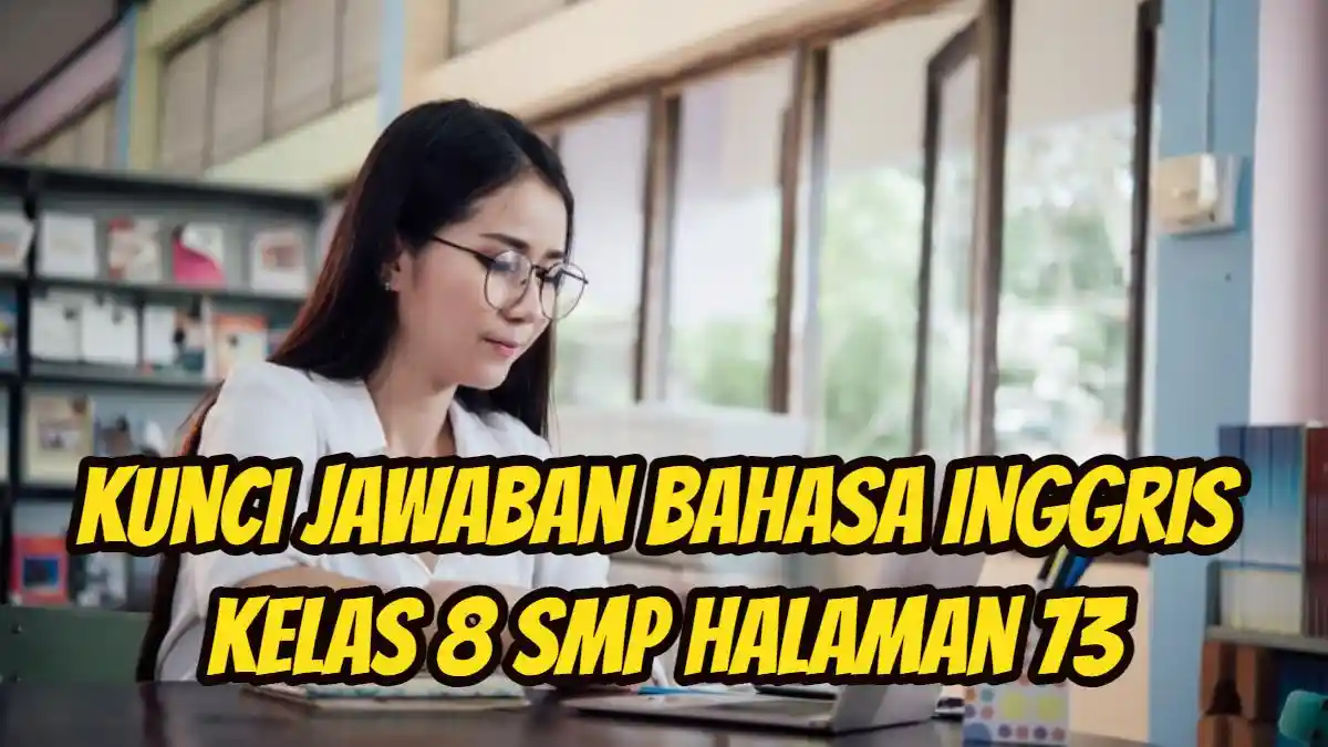 Kunci Jawaban Bahasa Inggris Kelas 8 SMP Halaman 73, Chapter 2 Berjudul Kindess Begins with Me