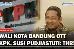 Susi-Pudjiastuti-Skakmat-Wali-Kota-Bandung-yang-Kena-OTT-KPK-hingga-Singgung-Dana-THR.jpg