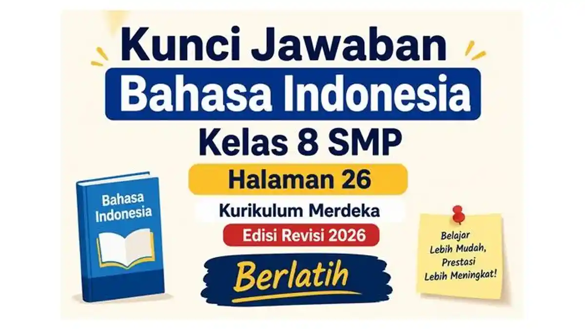 Kunci Jawaban Bahasa Indonesia Kelas 8 SMP Halaman 26 Kurikulum Merdeka Edisi Revisi 2026, Berlatih - Sripoku.com