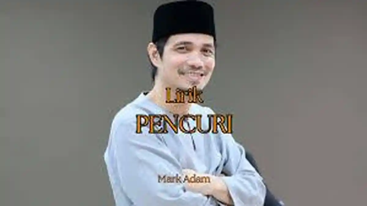 Lirik Lagu Pencuri - Mark Adam