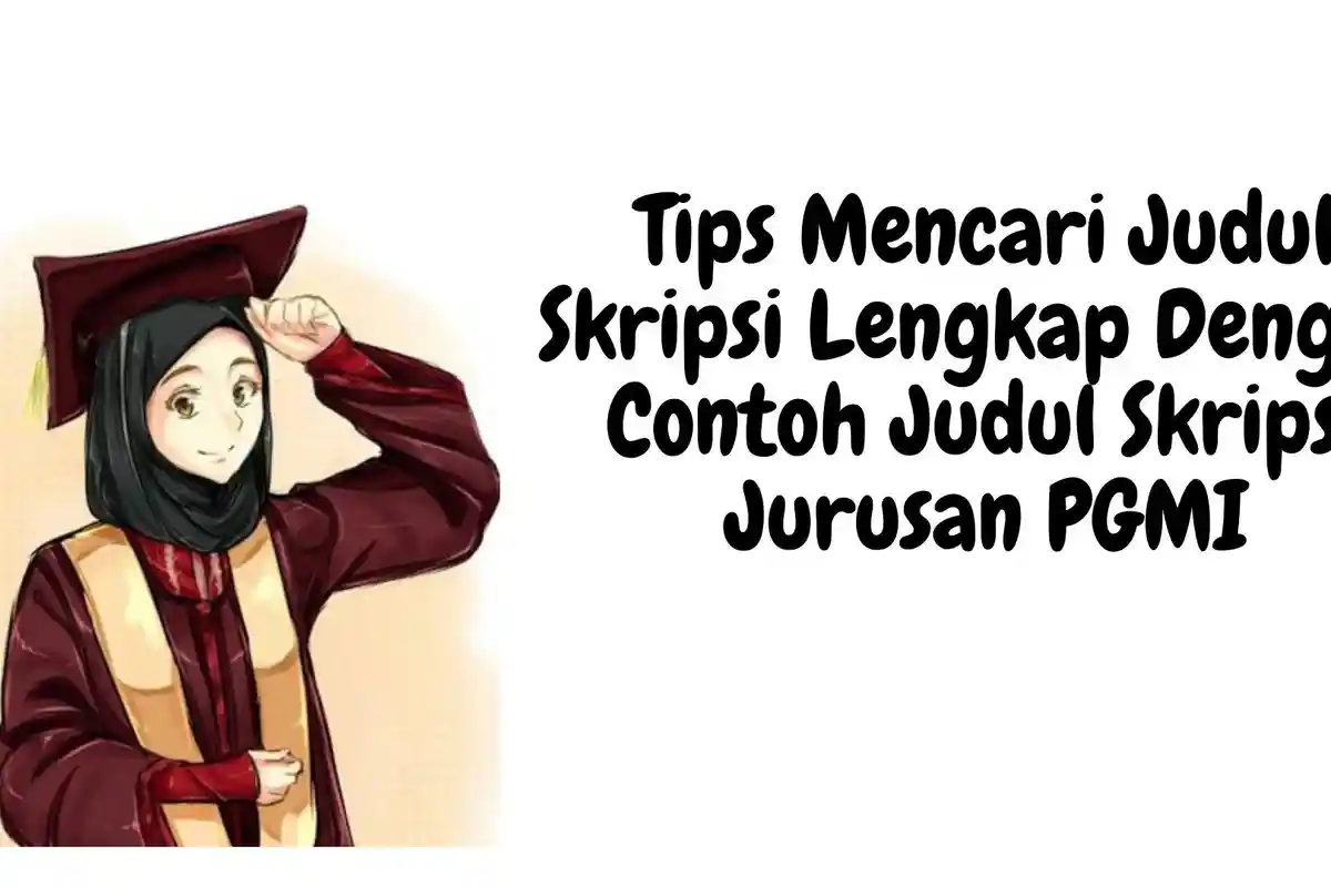 Tips Mencari Judul Skripsi Lengkap Dengan Contoh Judul Skripsi Jurusan PGMI Terbaru dan Terlengkap