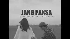 Jang-Paksa-yang-dinyanyikan-Glenn-Sebastian-feat-Wizz-Baker.jpg