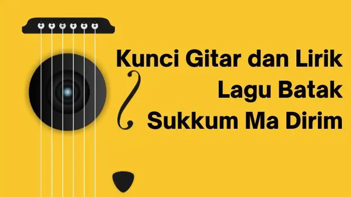 Kunci Gitar dan Lirik Lagu Batak - Sukkun Ma Dirim