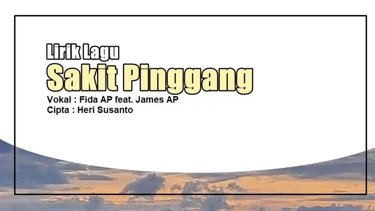 Lirik Lagu Sakit Pinggang - Fida AP feat. James AP