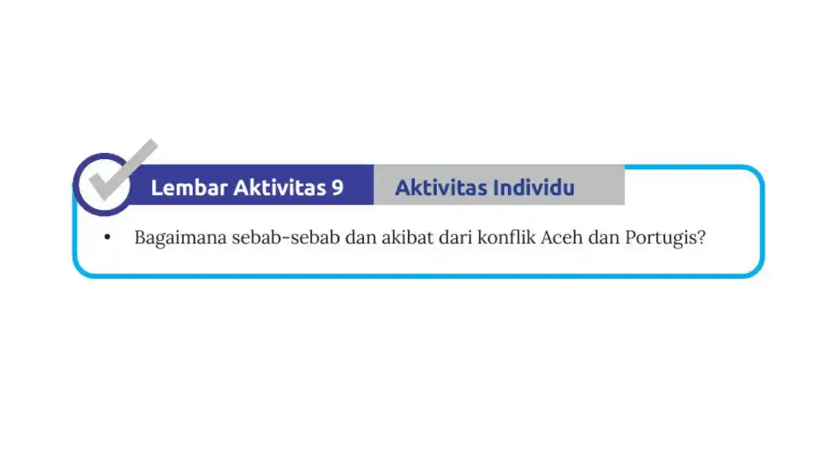Kunci Jawaban IPS Kelas 7 Halaman 222 Kurikulum Merdeka, Sebab Akibat Konflik Aceh dan Portugis