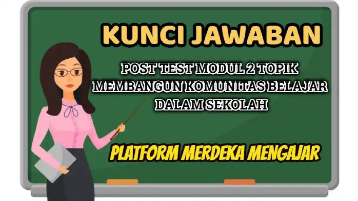 Apa Tujuan Membangun Nilai Bersama Komunitas Belajar? Jawaban Post Test Modul 2 Merdeka Mengajar