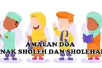 Lantunan-Doa-Anak-Sholeh-dan-Sholehah-Sesuai-Sunnah-Allahummajalhu-Shohiihan-Kaamilan.jpg