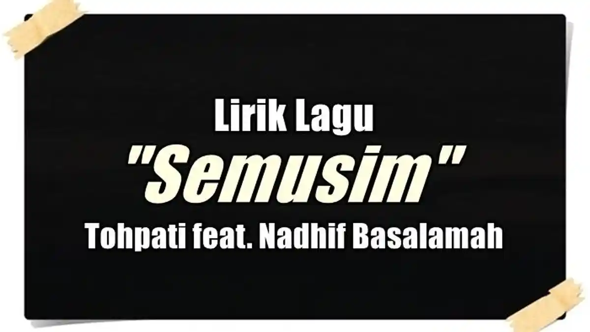 Lirik Lagu Semusim - Tohpati x Nadhif Basalamah