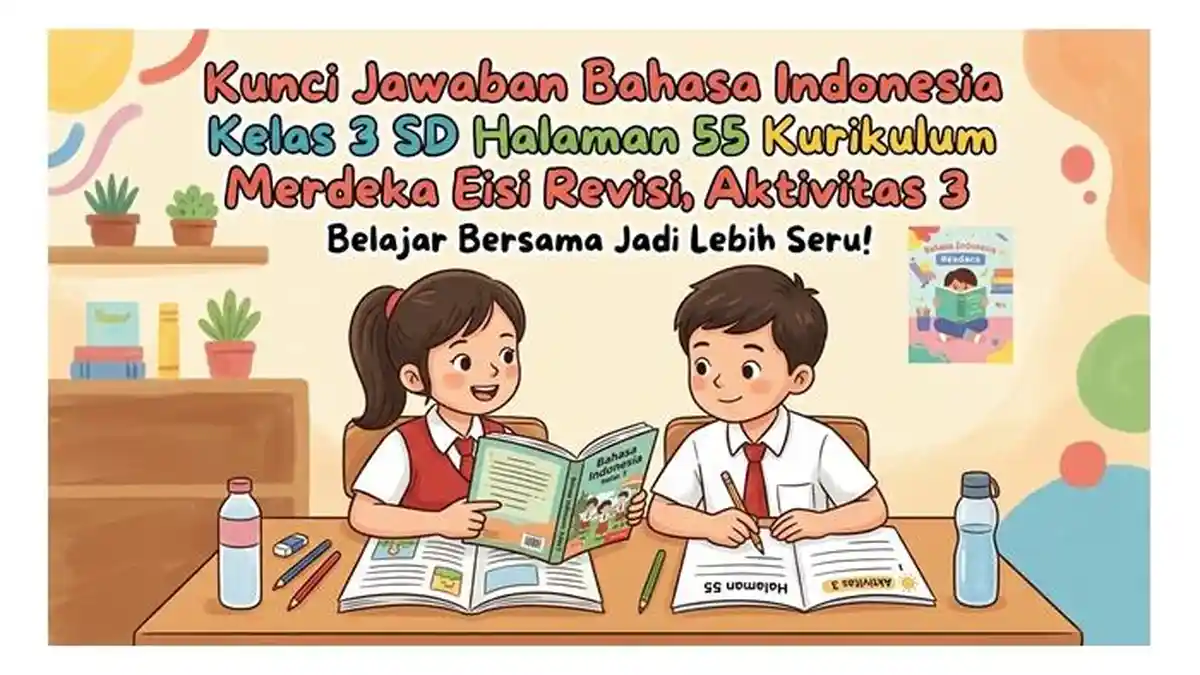 Kunci Jawaban Bahasa Indonesia Kelas 3 SD Halaman 55 Kurikulum Merdeka ...