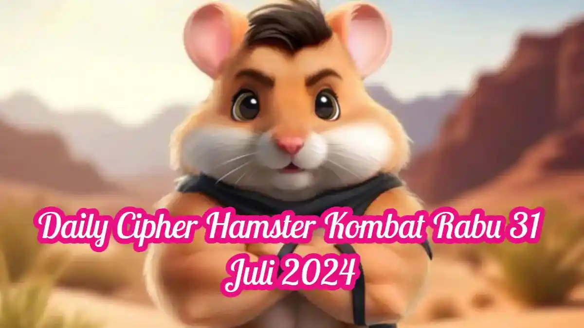 Daily Cipher Hamster Kombat Rabu 31 Juli 2024 Telah Dirilis, Peluang Besar Cuan 1 Juta Koin