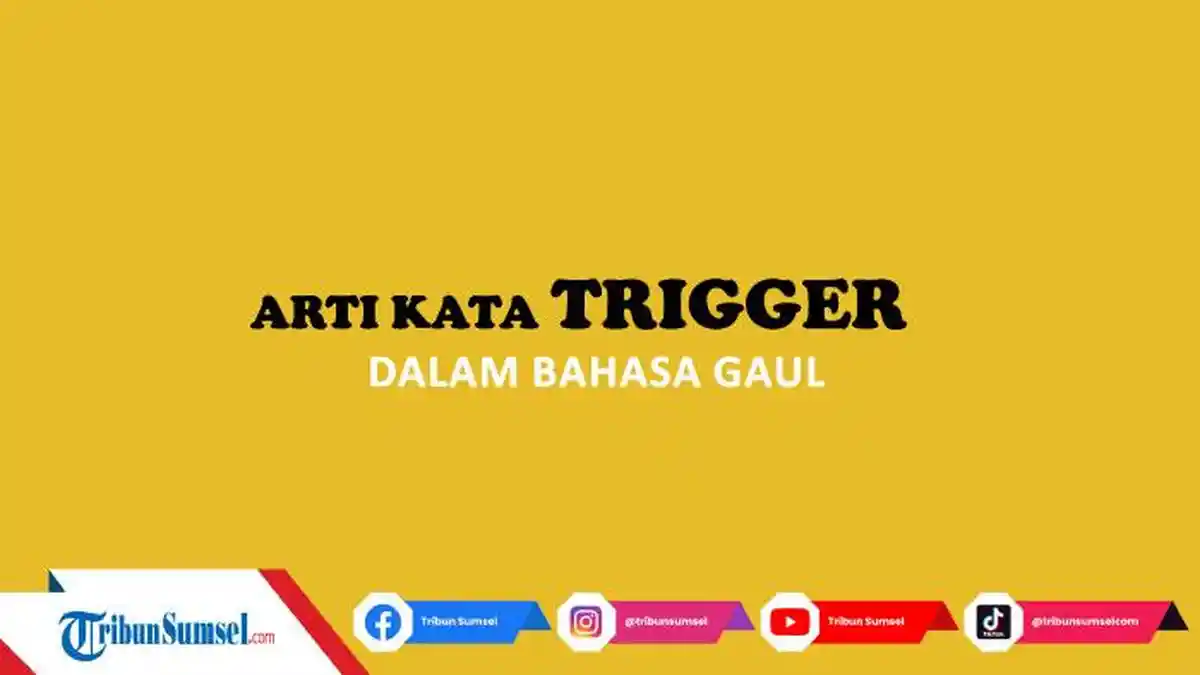 Trigger Adalah Apa? Kata yang Kini Menjadi Bahasa Gaul, Ini Arti Serta Contohnya