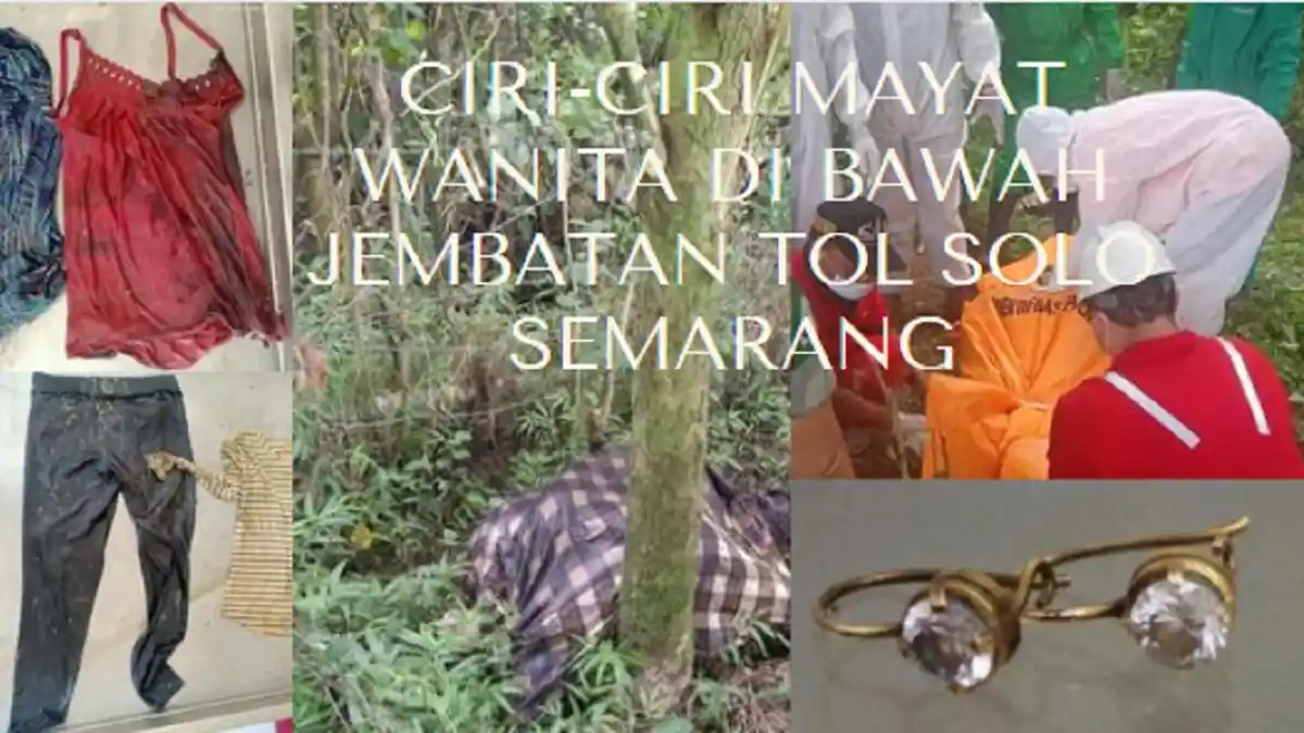 Ciri-ciri Mayat Wanita Dibungkus Kain Sarung di bawah Jembatan Tol Semarang Solo, Diduga Dibuang