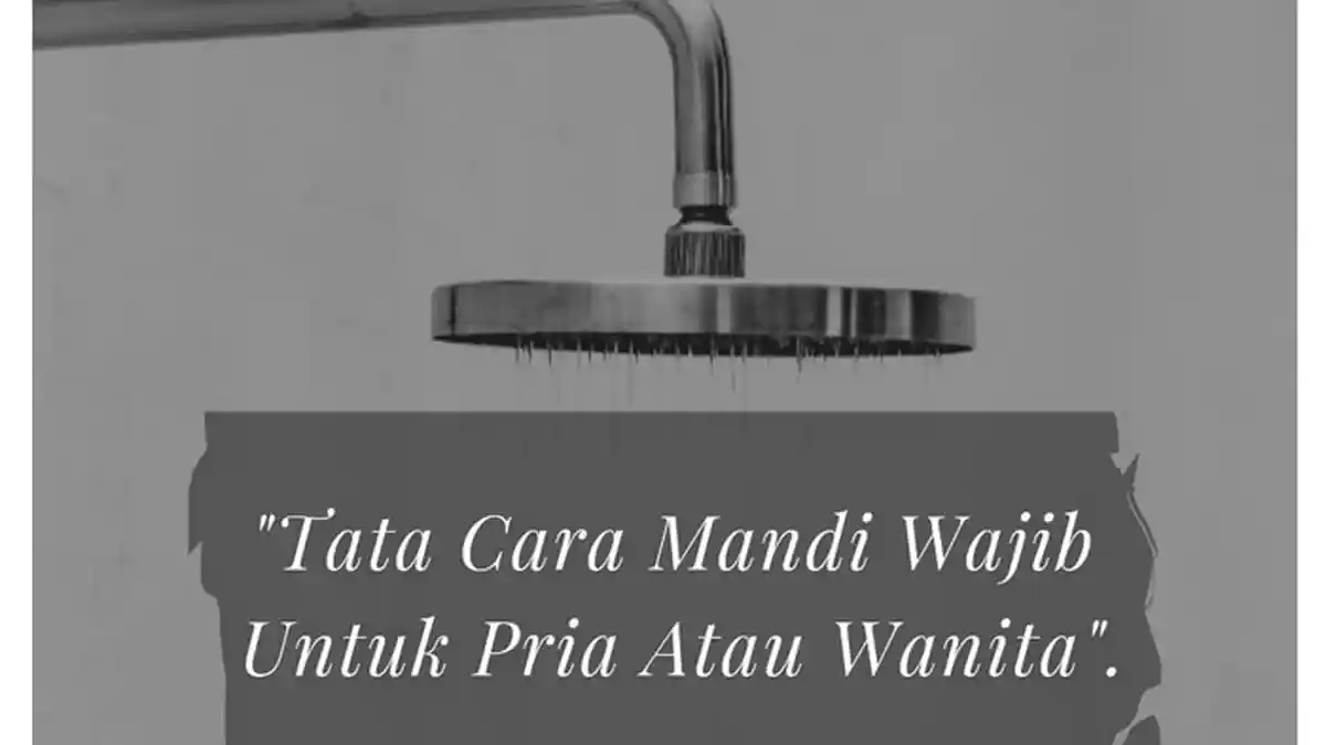Tata Cara dan Niat Mandi Wajib Sebelum Menjalankan Ibadah Puasa Ramadan