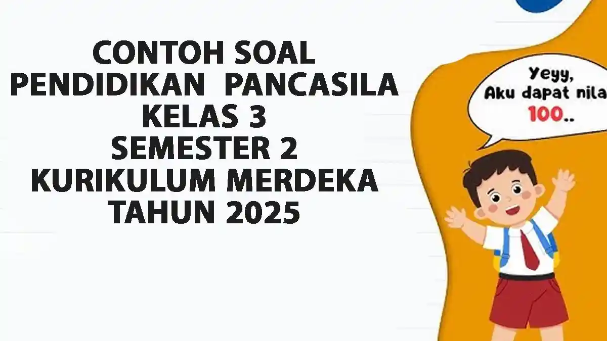 25 Soal Pendidikan Pancasila Kelas 3 Bab 3 Semester 2  Kurikulum Merdeka Tahun 2025 dan Jawaban