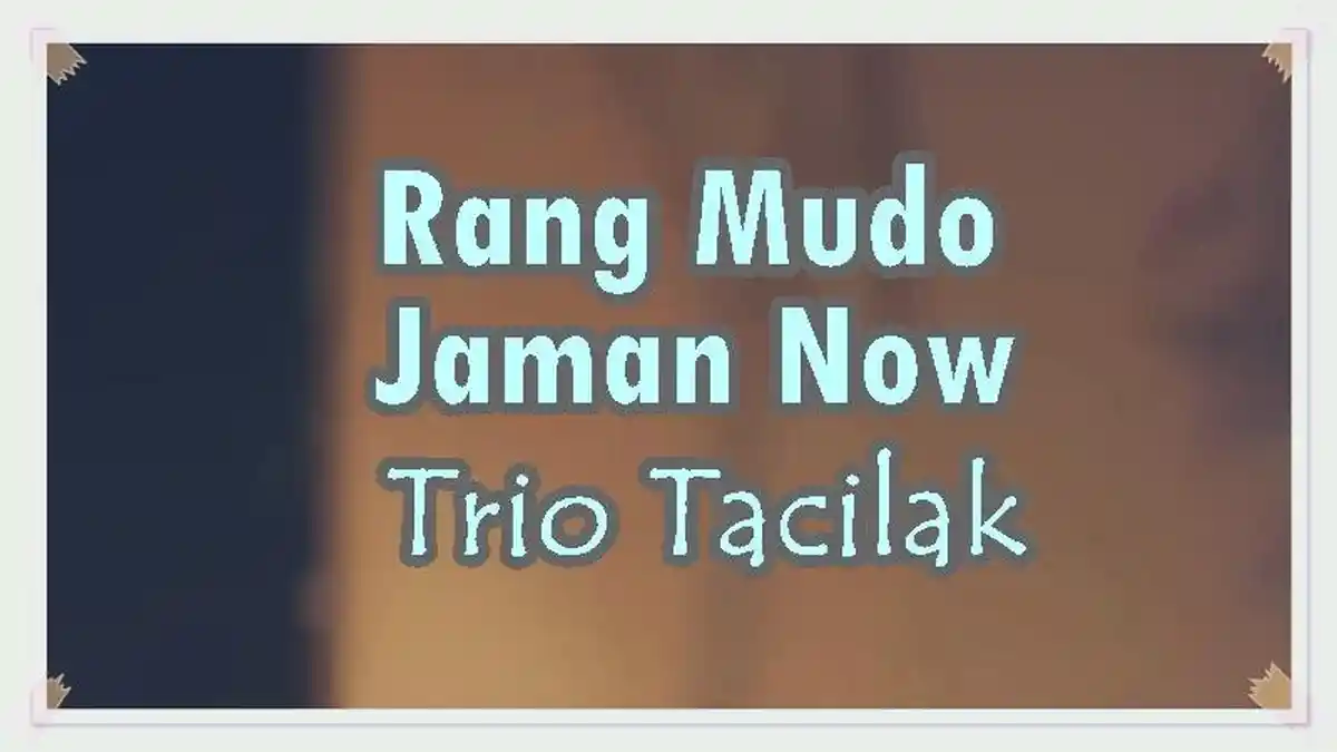 Lirik Lagu Rang Mudo Jaman Now - Trio Tacilak, Labiah Nan Bakcando ...