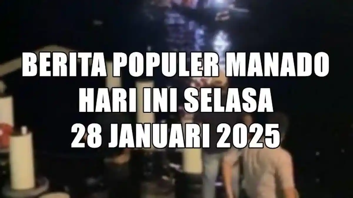 3 Berita Populer Manado, Selasa 28 Januari 2025