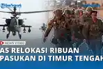 VIDEO - AS Relokasi Ribuan Pasukan dari Timur Tengah, Ketegangan dengan Iran Kian Meningkat