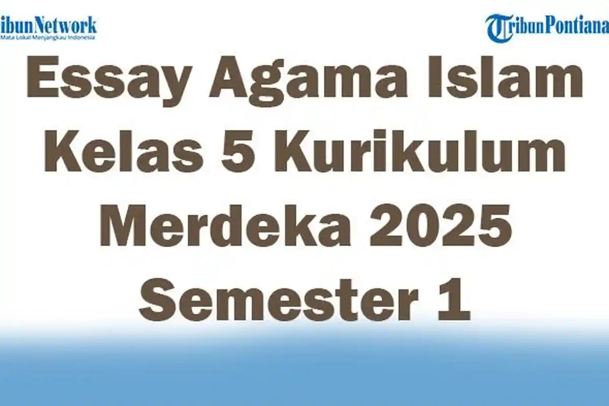 Soal Jawaban 47 Essay Agama Islam Kelas 5 Kurikulum Merdeka 2025 Semester 1