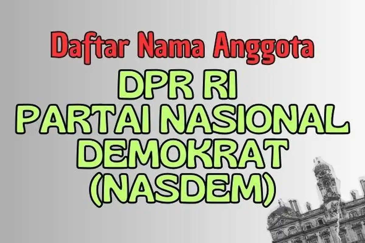 Daftar Lengkap Nama-nama Caleg Partai Nasdem Terpilih DPR RI dari Semua Dapil Hasil Pileg 2024