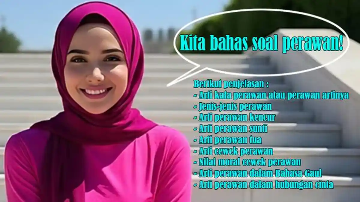 Arti Kata Perawan, Perawan Artinya, Jenis, Arti Perawan Tua, Cewek Perawan, Bahasa Gaul, Hubungan