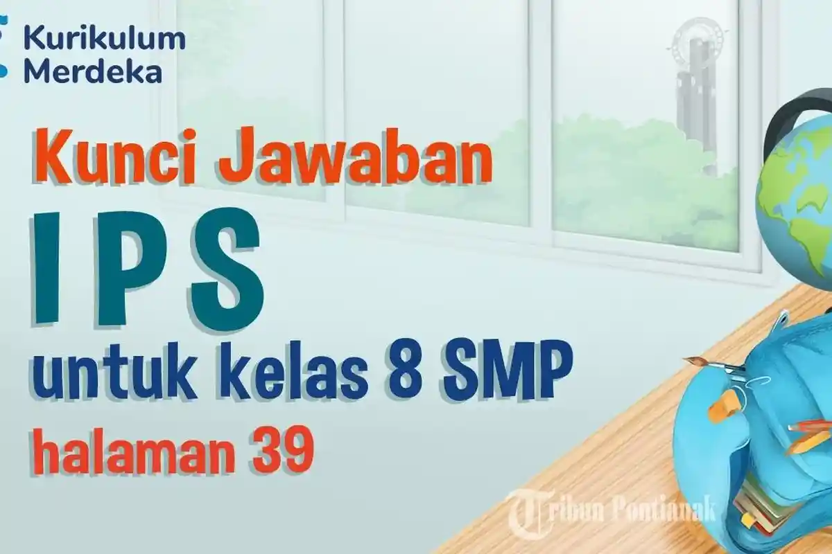 SOAL dan Kunci Jawaban IPS Kelas 8 SMP Halaman 39 Kurikulum Merdeka