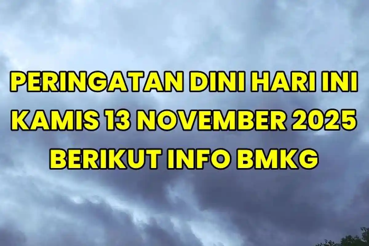 Peringatan Dini Hari Ini Kamis 13 November 2025, BMKG: Waspada Cuaca Ekstrem Hujan dan Angin Kencang