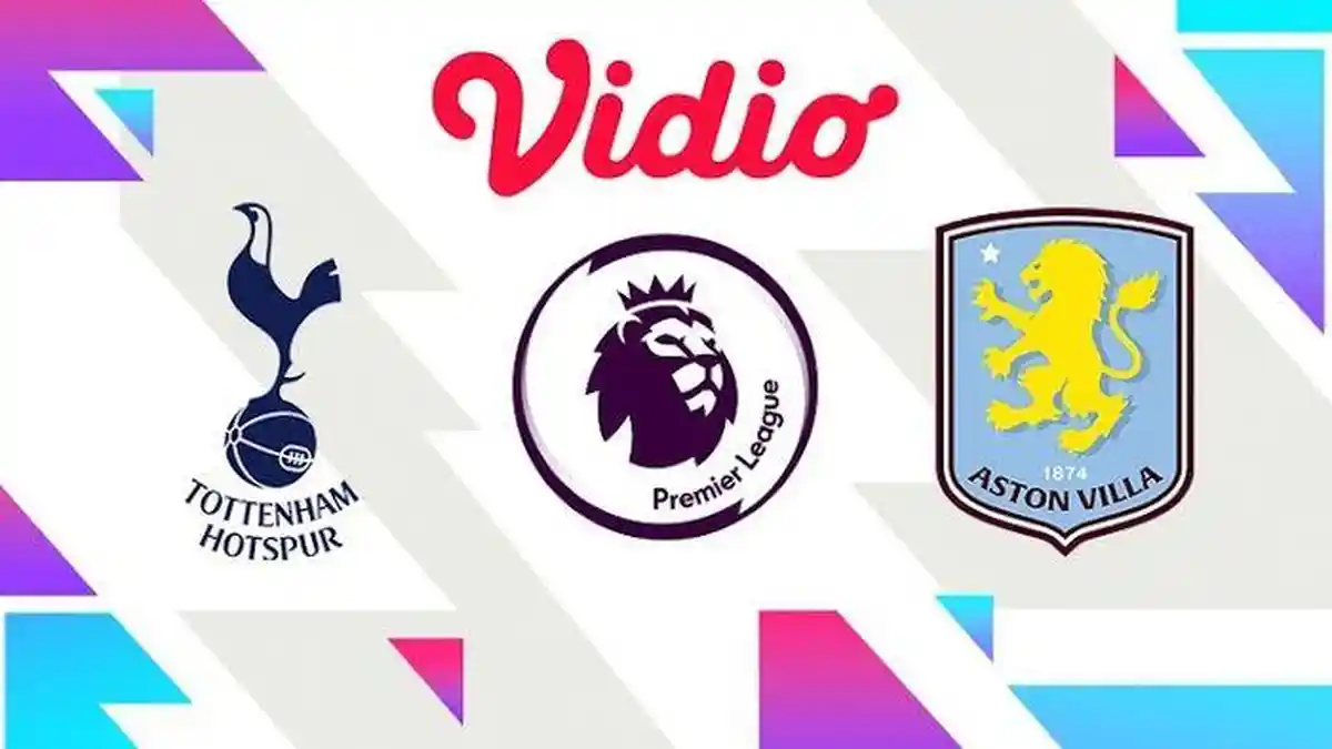 Prediksi Skor dan Susunan Pemain Tottenham Hotspur vs Aston Villa Malam Ini, Ada Link Live Streaming