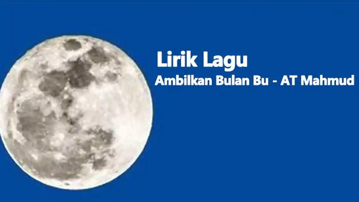 Lirik Lagu Ambilkan Bulan Bu - AT Mahmud, untuk Tugas Sekolah Kelas 3 SD Tema 5 Subtema 1