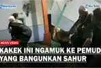 Merasa-Terganggu-Kakek-Ini-Ngamuk-ke-Para-Pemuda-yang-Bangunkan-Sahur-di-Masjid.jpg