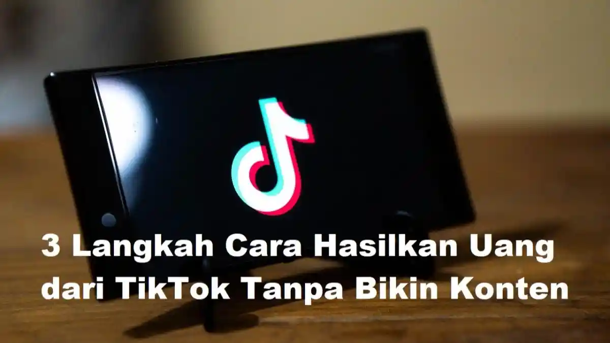 Mager Bikin Konten, 3 Langkah Cara Hasilkan Uang dari TikTok, Pakai Kode Rahasia Dapat Saldo Gratis