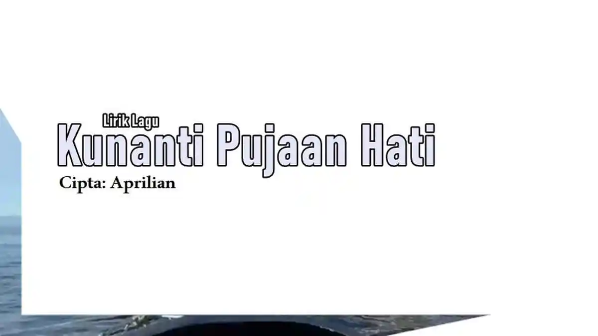 Lirik Lagu Kunanti Pujan Hati - Aprilian, Walau Dirimu Telah Berdua Cinta Ini Tak Akan Sirna