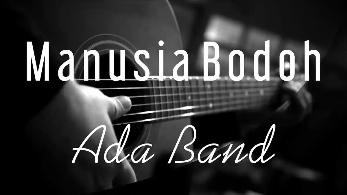 Chord Gitar Manusia Bodoh - Ada Band, Lengkap dengan Link Download Lagu