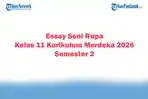 Soal Jawaban 47 Essay Seni Rupa Kelas 11 Kurikulum Merdeka 2026 Semester 2
