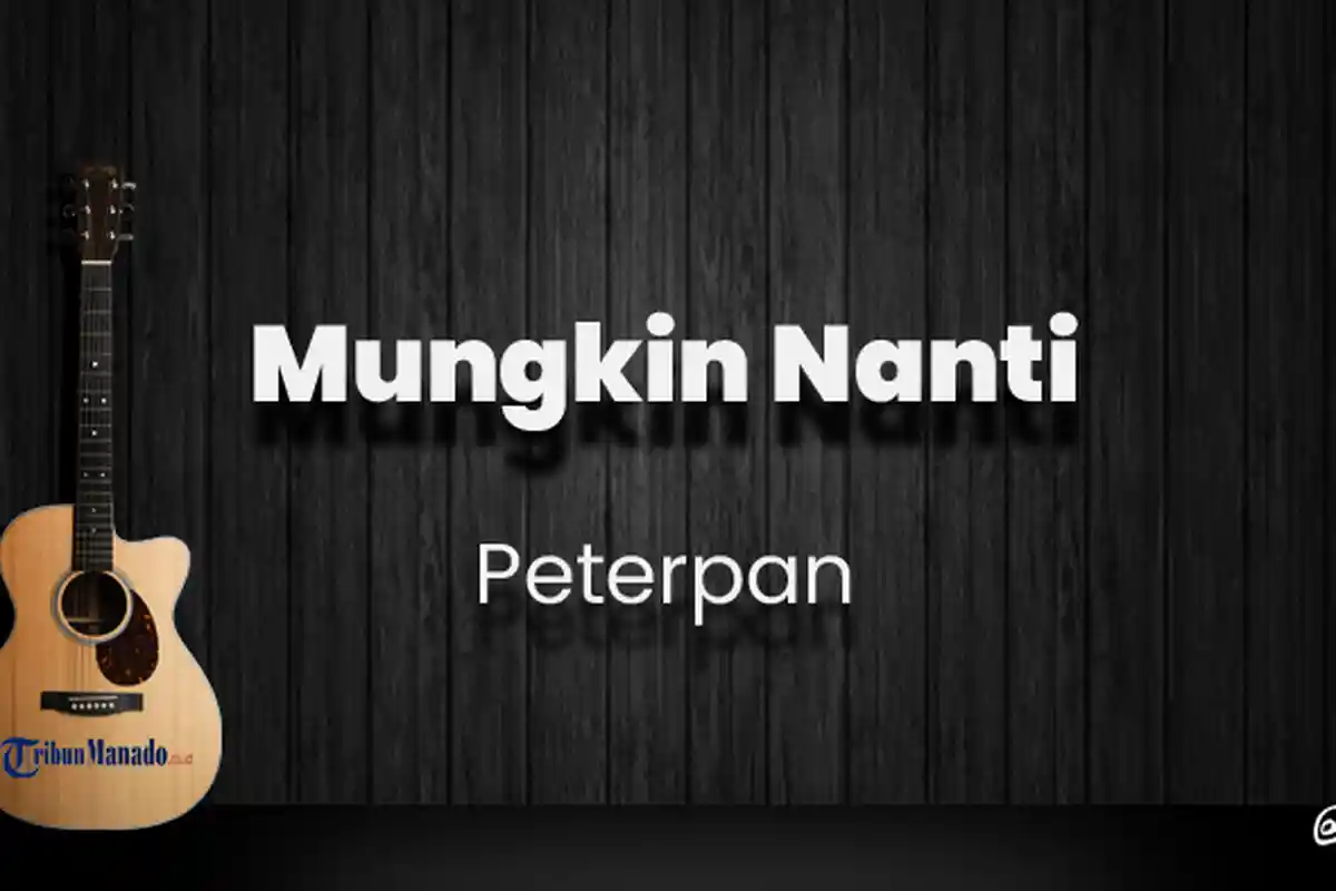 Chord Mungkin Nanti - Peterpan, Kunci Gitar Dasar dari C, Lirik Lagu saatnya Tuk Berkata