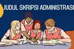 65-Judul-Skripsi-Administrasi-Terbaru-2024-Relevan-dan-Cepat-di-ACC-Dosen.jpg
