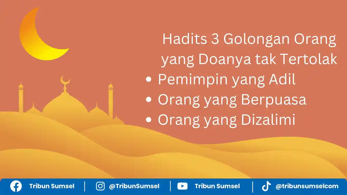 Hadits 3 Golongan Doanya Mustajab, Pemimpin yang Adil, Orang yang Berpuasa dan Orang yang Dizalimi