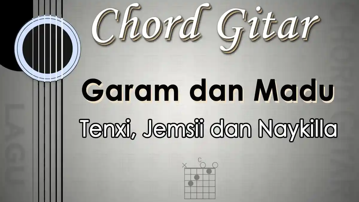 Chord Lagu Garam dan Madu - Tenxi, Jemsii dan Naykilla - Kunci Gitar C