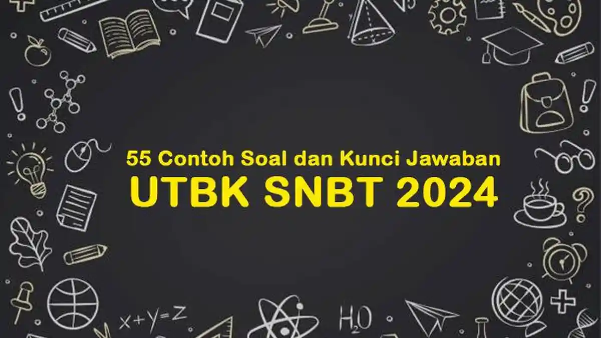 55 Contoh Soal UTBK SNBT 2024, Lengkap dengan Kunci Jawaban, Soal Pilihan Ganda