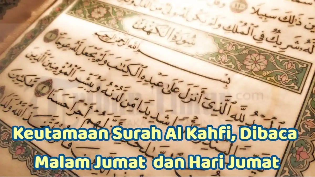 Baca Surah Al Kahfi di Malam Jumat dan Hari Jumat Sangat Baik, Simak Keutamaan dan Manfaatnya