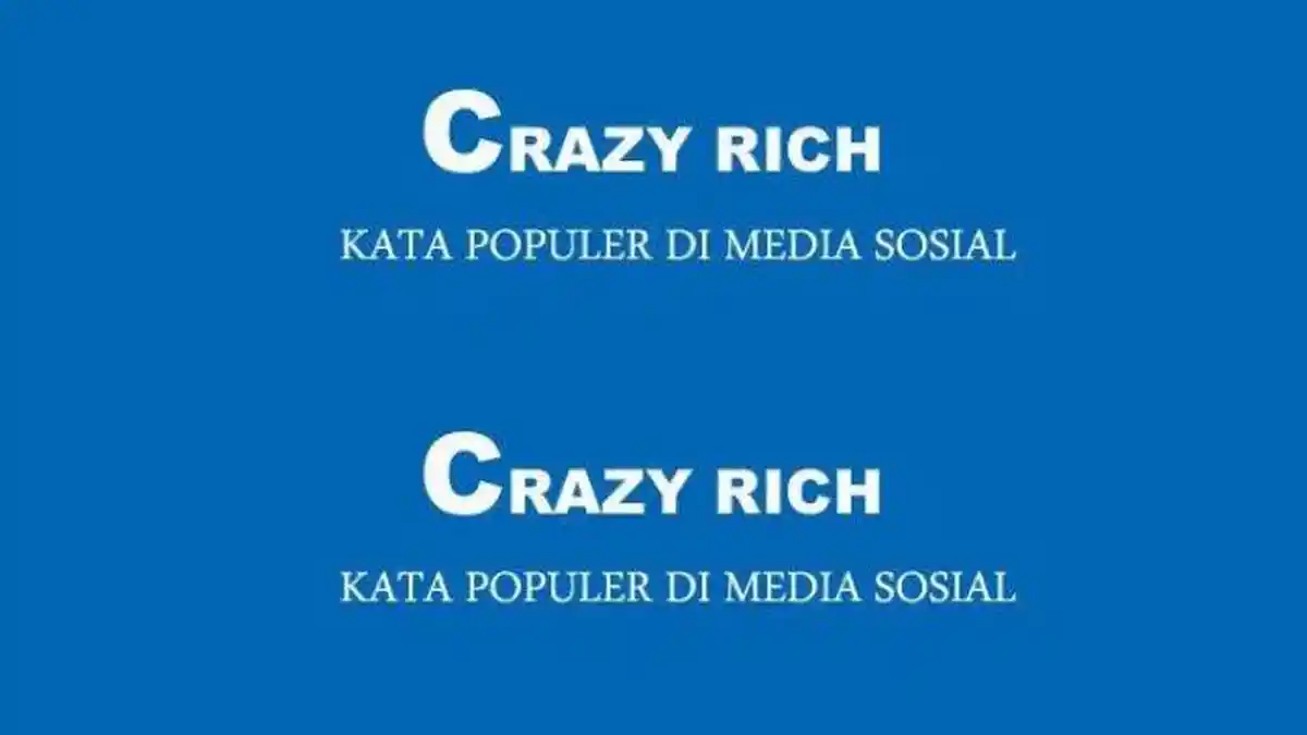 Arti Kata 'Crazy Rich', Berikut Penjelasan dan 3 Orang Terkaya yang Mendapatkan Julukan Crazy Rich