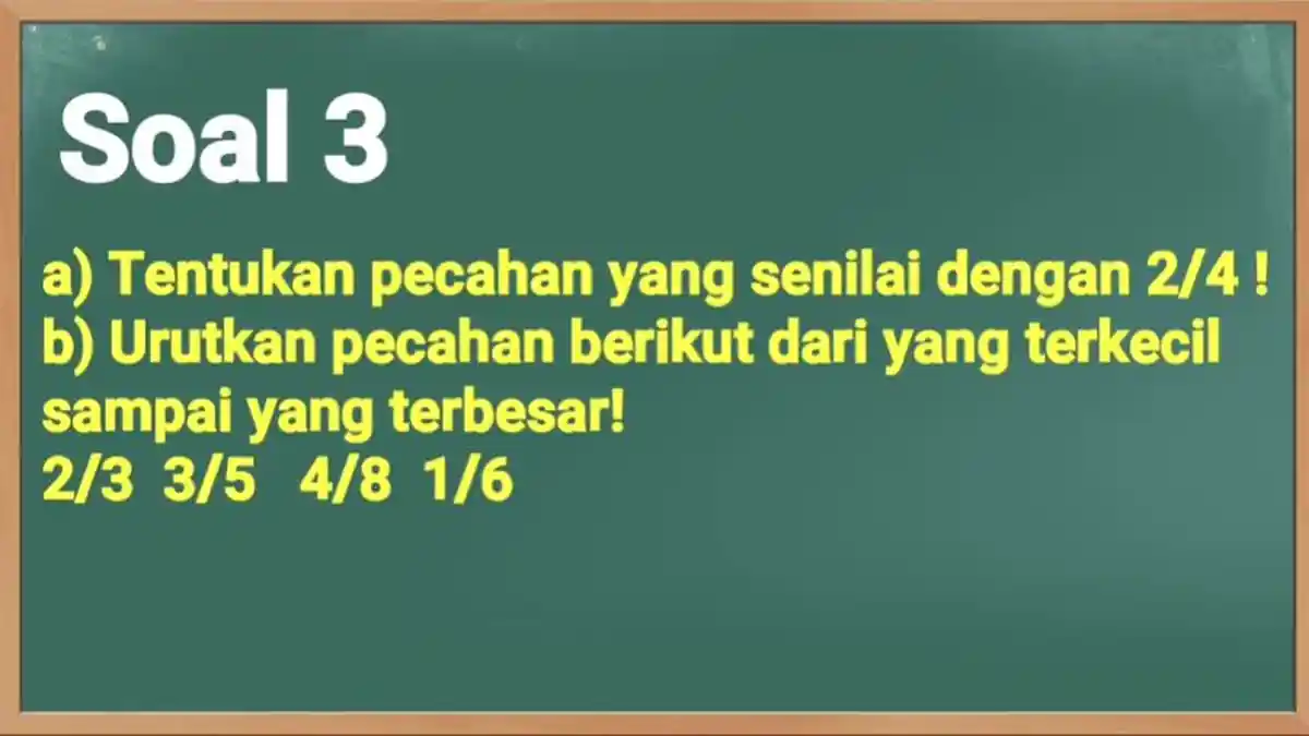 Tentukan Pecahan yang Senilai dengan 2/4! Urutkan Pecahan Berikut dari Terkecil Sampai Terbesar