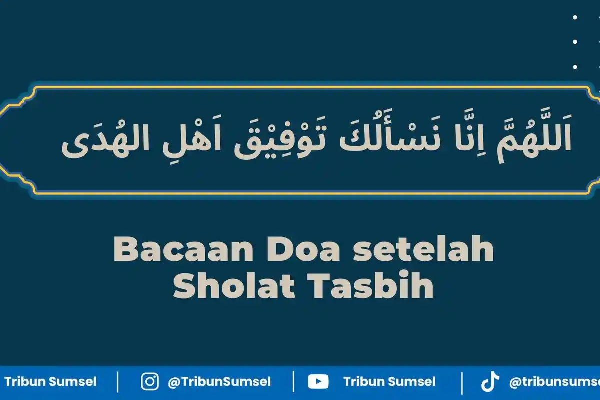 Arti Allahumma Inna Nas Aluka Taufiqo Ahlil Huda, Bacaan Doa Setelah Sholat Tasbih Nisfu Syaban
