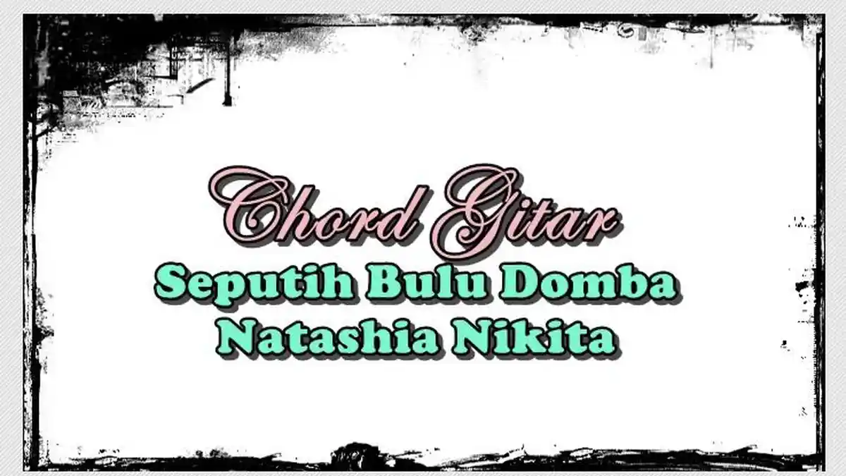Chord Lagu Seputih Bulu Domba - Natashia Nikita